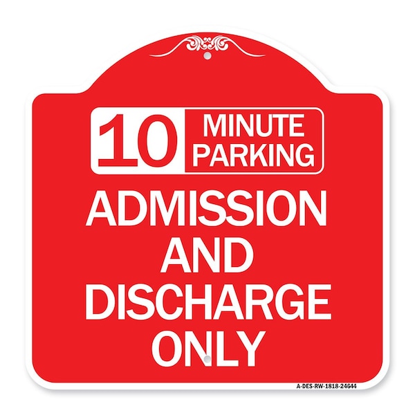 10 Minute Parking Admission and Discharge Only, Red & White Aluminum Sign, 18" x 18", RW-1818-24644
